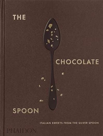 The Chocolate Spoon: Italian Sweets from the Silver Spoon